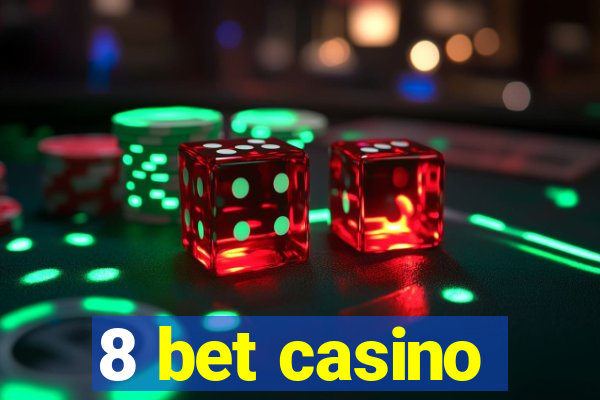 8 bet casino